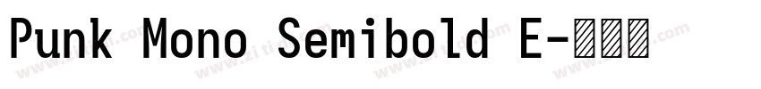 Punk Mono Semibold E字体转换 Punk Mono Semibold E字体转换